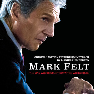Mark Felt: The Man Who Brought Down the White House (Original Motion Picture Soundtrack) album