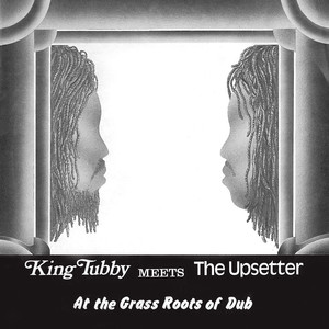 King Tubby Meets the Upsetter at the Grass Roots of Dub album