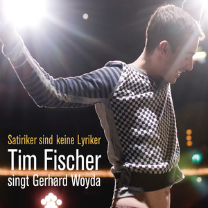 Satiriker sind keine Lyriker - Tim Fischer singt Gerhard Woyda album