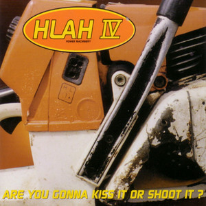 HLAH IV: Are You Gonna Kiss It or Shoot It? cover