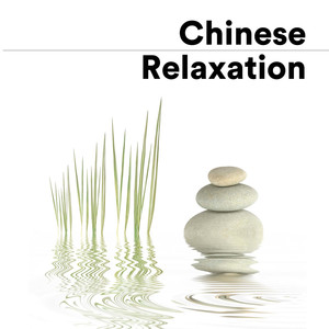 Chinese Relaxation - Sounds of Relaxation with the World's Best New Age Relaxing Music album