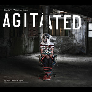 Watch Me Dance: Agitated by Ross Orton & Pipes album