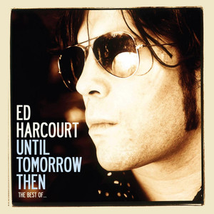 Until Tomorrow Then - The Best Of Ed Harcourt album