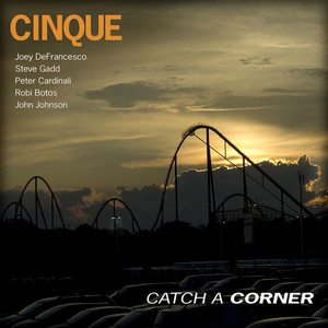 Cinque with Joey DeFrancesco, Steve Gadd, Peter Cardinali, Robi Botos & John Johnson