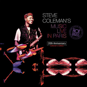 Steve Coleman's Music Live In Paris : 20th Anniversary Collector's Edition [Recorded live at the Hot Brass: 24 - 29 March 1995 (Remastering 2015)] album