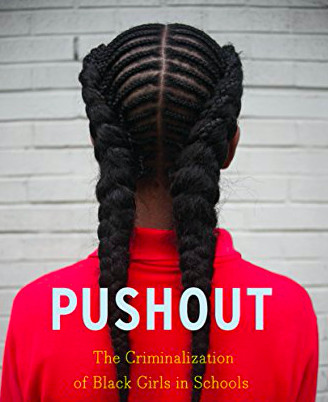 Pushout: The Criminalization of Black Girls in Schools - Making Contact ...