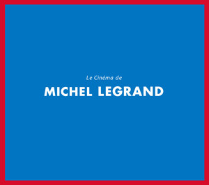 Le Cinéma de Michel Legrand (DSDリマスタリング) album