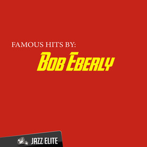 Famous Hits by Bob Eberly cover