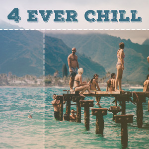 4 Ever Chill – Chill Out, Summer Lounge 2017, Mr Chillout, Ibiza, Party Music album