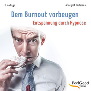 Dem Burnout Vorbeugen (Entspannung Durch Hypnose)
