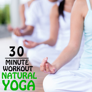 30 Minute Workout: Natural Yoga, Relaxing Music for Yoga, Meditation and Relaxation Albumcover