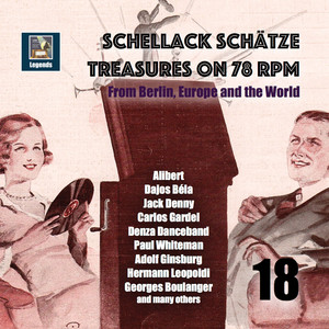 Schellack Schätze: Treasures on 78 RPM from Berlin, Europe and the World, Vol. 18 (Remastered 2019) album