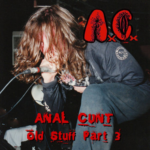 Anal Cunt Old Stuff Part 3 cover