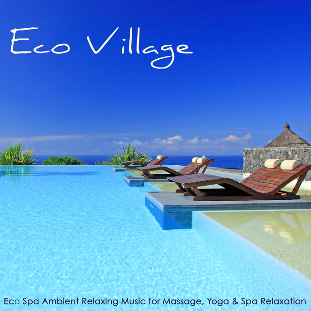 Eco Village - Eco Spa Ambient Relaxing Music for Massage, Yoga & Spa Relaxation Albumcover