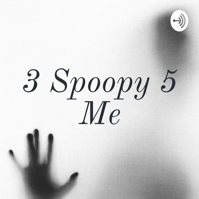 3 Spoopy 5 Me | Podcast on Spotify