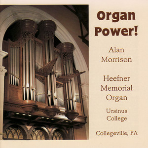 Organ Power! - Alan Morrison Plays the Heefner Memorial Organ Albumcover