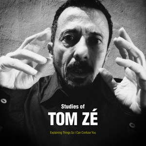 Studies of Tom Zé: Explaining Things So I Can Confuse You album