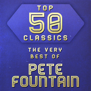 Top 50 Classics - The Very Best of Pete Fountain album