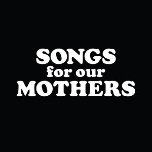 Songs for Our Mothers album
