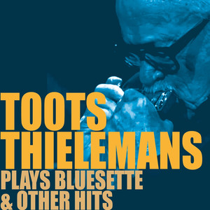 Toots Thielemans Plays Bluesette & Other Hits album