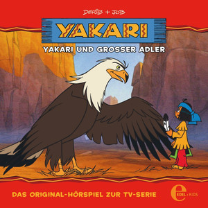 Folge 1: Yakari und Großer Adler (Das Original-Hörspiel zur TV-Serie)