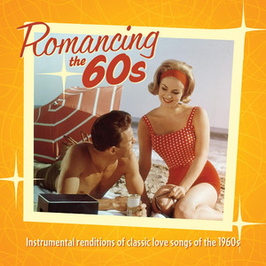 Romancing the 60's: Instrumental Renditions of Classic Love Songs of the 1960s album