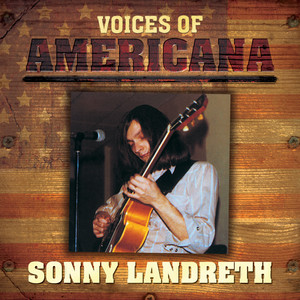 Voices Of Americana: Sonny Landreth album