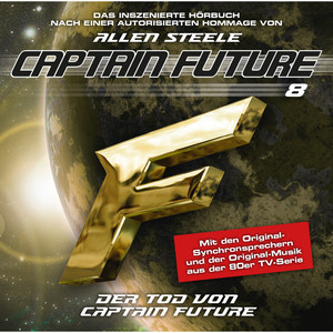 Folge 08: Der Tod von Captain Future, Episode 1 [Hommage von Allen Steele] Audiobook