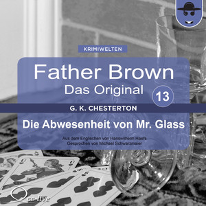 Father Brown 13 - Die Abwesenheit von Mr. Glass (Das Original) Audiobook
