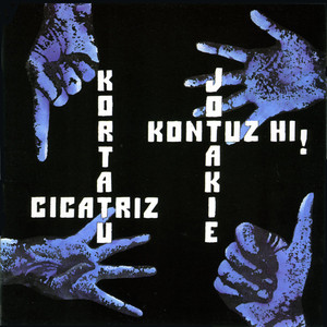 Kortatu, Cicatriz, Jotakie, Kontuz Hi! album
