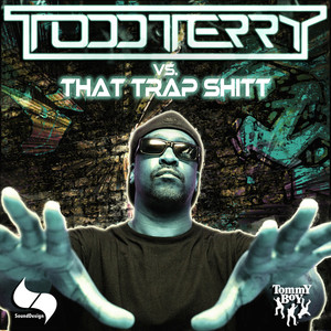 Todd Terry vs. That Trap Shitt album