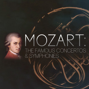 Mozart: The Famous Concertos & Symphonies album