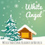 White Angel - Música Tradicional Relaxante Instrumental da Natureza para Ano Novo Momentos Felizes Festa de Natal com Sons Binaurales Bem Estar de Meditação cover