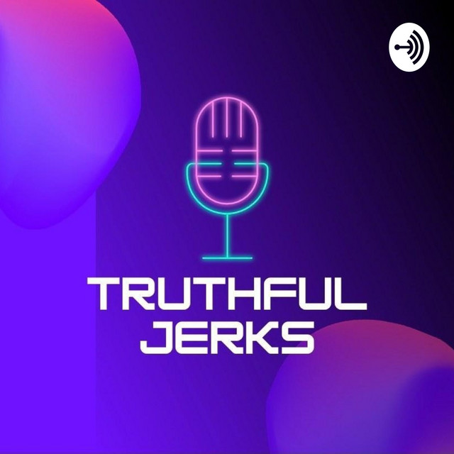 Truthful Jerks Podcast On Spotify