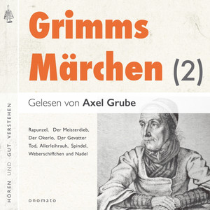 Märchen der Brüder Grimm (2) [5 Märchen mit kurzen Musikeinleitungen. Rapunzel, Spindel Weberschiffchen und Nadel, Der Meisterdieb, Der Gevatter Tod, Allerleirauh, Der Okerlo.]