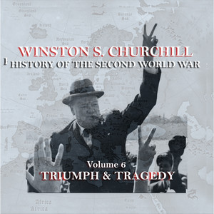 Winston S Churchill's History Of The Second World War - Volume 6 - Triumph & Tragedy