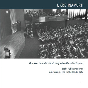 Amsterdam 1967 - Public Meetings - One Sees or Understands Only When the Mind Is Quiet
