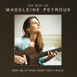 Keep Me In Your Heart For A While: The Best Of Madeleine Peyroux (International Edition) album