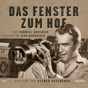 Das Fenster zum Hof (Verfilmt von Alfred Hitchcock, gelesen von Jens Wawrczeck)