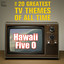 Hawaii Five O: The 20 Greatest Tv Themes of All Time Including Batman, Mission Impossible, Star Trek, The Twilight Zone, The Flintstones, The Jetsons, And More! cover