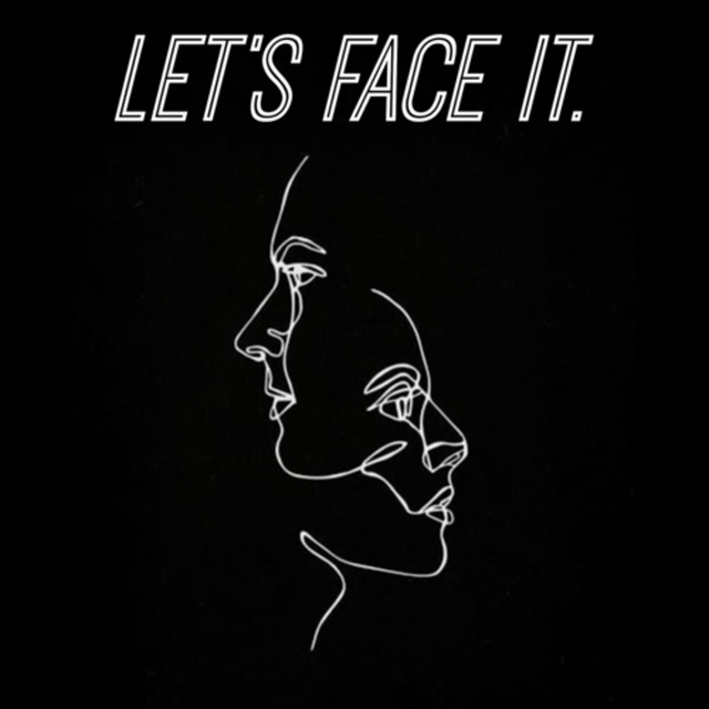 LETS FACE IT. | Podcast on Spotify