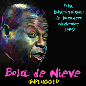 Bola De Nieve - Hotel Internacional De Varadero – Noviembre 1970 (Unplugged) [Live] album