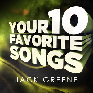 Jack Greene - Your 10 Favorite Songs album