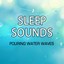 Sleep Sounds - Pouring Water Waves Relaxation and Calming Ocean Albumcover