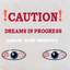 Caution, Dreams In Progress Albumcover
