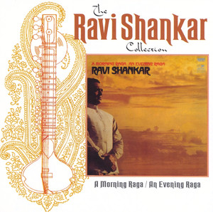 The Ravi Shankar Collection: A Morning Raga / An Evening Raga cover