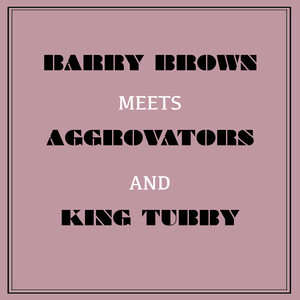 Barry Brown Meets Aggrovators & King Tubby album