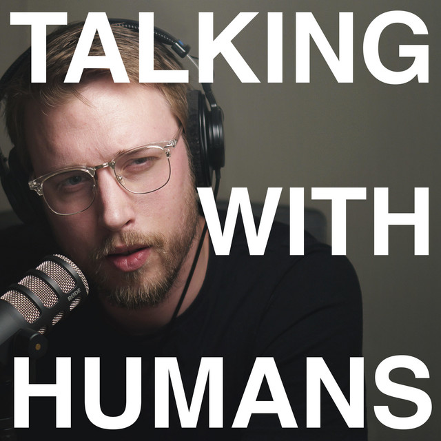Talking With Humans | Podcast on Spotify