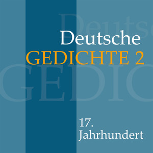 Deutsche Gedichte 2: 17. Jahrhundert (Werke von Paul Fleming, Andreas Gryphius, Christian Hofmann von Hofmannswaldau und anderen.)