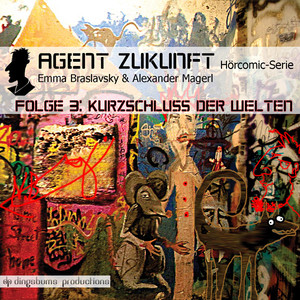Agent Zukunft. Teil 3: Kurzschluss Der Welten